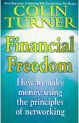 Financial Freedom - Principles of Networking - The Right and Wrong Way